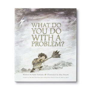WHAT DO YOU DO WITH A PROBLEM