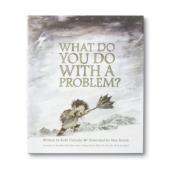 WHAT DO YOU DO WITH A PROBLEM