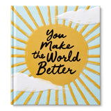 YOU MAKE THE WORLD BETTER
