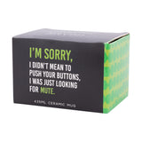 CHEEKY SORRY MUG