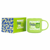 CHEEKY LATE MUG
